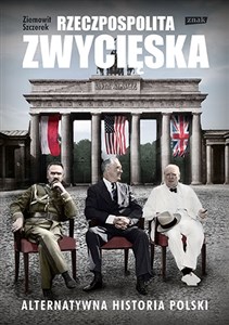 Rzeczpospolita zwycięska Alternatywna historia Polski 