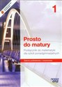 Prosto do matury 1 Matematyka Podręcznik Zakres podstawowy i rozszerzony Szkoła ponadgimnazjalna  