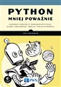 Python mniej poważnie Zabawne projekty programistyczne, które zwiększą Twoje umiejętności - Lee Vaughan