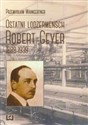 Ostatni lodzermensch Robert Geyer 1888-1939 - Przemysław Waingertner
