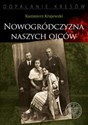 Nowogródczyzna naszych ojców Województwo nowogrodzkie II RP - Kazimierz Krajewski