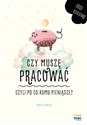 Czy muszę pracować czyli po co komu pieniądze? - Romek Pawlak