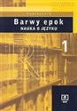 Barwy epok 1 Podręcznik Nauka o języku Liceum - Jadwiga Kowalikowa, Urszula Żydek-Bednarczuk
