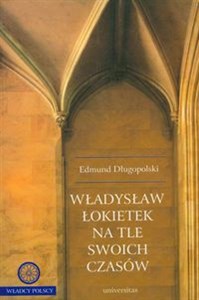 Władysław Łokietek na tle swoich czasów buy polish books in Usa