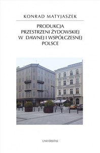 Produkcja przestrzeni żydowskiej w dawnej i współczesnej Polsce polish books in canada