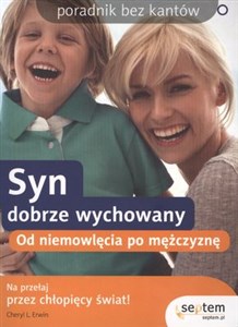 Syn dobrze wychowany Od niemowlęcia po mężczyznę  