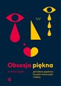 Obsesja piękna. Jak kultura popularna krzywdzi dziewczynki i kobiety wyd. 2023  Polish Books Canada