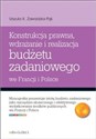 Konstrukcja prawna wdrażanie i realizacja budżetu zadaniowego we Francji i Polsce - Urszula K. Zawadzka-Pąk