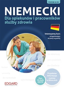 Niemiecki dla opiekunów i pracowników służby zdrowia Intensywny kurs przygotowujący do pracy za granicą Polish bookstore