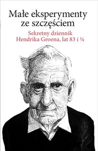 Małe eksperymenty ze szczęściem Sekretny dziennik Hendrika Groena, lat 83 i 1/4 polish books in canada