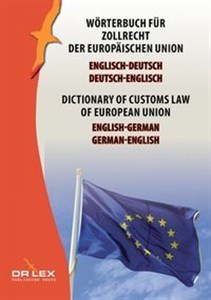 Dictionary of customs law of European Union German-English English-German Wörterbuch für Zollrecht der Europäischen Union Englisch-Deutsch, Deutsch-Englisch bookstore