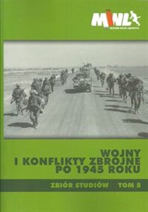 Wojny i konflikty zbrojne po 1945 roku Tom 5 Zbiór studiów buy polish books in Usa