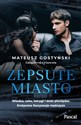 Zepsute miasto - Mateusz Gostyński buy polish books in Usa