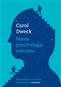 Nowa psychologia sukcesu - Carol S. Dweck
