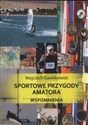 Sportowe przygody amatora Wspomnienia  