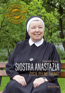 Siostra Anastazja Życie pełne smaku Historia przeplatana przepisami Bookshop