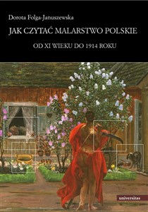 Jak czytać malarstwo polskie Od XI wieku do 1914 roku Canada Bookstore