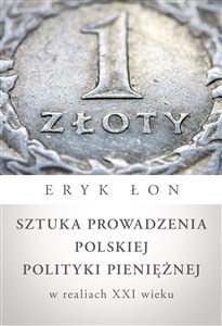 Sztuka prowadzenia polskiej polityki pieniężnej w realiach XXI wieku bookstore