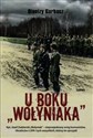 U boku Wołyniaka Kpt. Józef Zadzierski "Wołyniak" - nieprzejednany wróg komunistów, Ukraińców z UPA i tych wszystkich, którzy im sprzyjali  