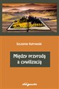 Między przyrodą a cywilizacją Polish bookstore