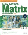 New Matura Matrix Pre-Intermediate Plus Student's Book Liceum, technikum - Kathy Gude, Michael Duckworth