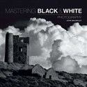 Mastering: Black & White Photography The Definitive Guide for Photographers  