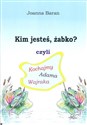 Kim jesteś żabko czyli kochajmy Adama Wajraka Polish Books Canada