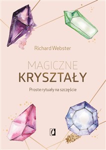 Magiczne kryształy Proste rytuały na szczęście chicago polish bookstore