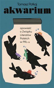 Akwarium Opowieść o Związku Literatów Polskich w PRL-u chicago polish bookstore