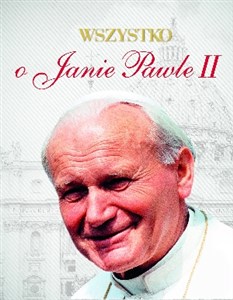 Wszystko o Janie Pawle II polish books in canada