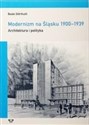 Modernizm na Śląsku 1900-1939 Canada Bookstore