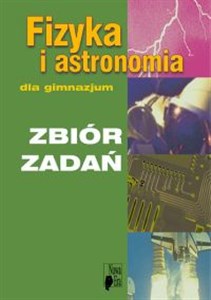 Fizyka i astronomia Zbiór zadań Gimnazjum  
