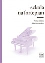 Szkoła na fortepian - Anna Maria Klechniowska
