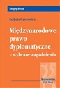 Międzynarodowe prawo dyplomatyczne wybrane zagadnienia  