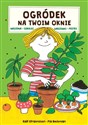 Ogródek na Twoim oknie Nasiona cebulki sadzonki pestki - Ralf Efraimsson, Pia Beckman polish books in canada