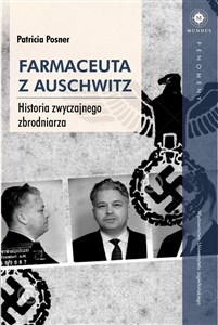 Farmaceuta z Auschwitz Historia zwyczajnego zbrodniarza books in polish