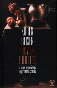 Uczta Babette i inne opowieści o przeznaczeniu Polish bookstore