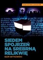 Siedem spojrzeń na srebrną relikwię 