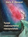 Twoja nieśmiertelna rzeczywistość - Gary Renard