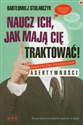 Naucz ich jak mają Cię traktować! Praktyczny podręcznik asertywności buy polish books in Usa