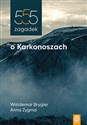555 zagadek o Karkonoszach - Waldemar Brygier, Anna Zygma