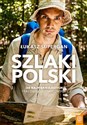 Szlaki Polski 30 najpiękniejszych tras długodystansowych - Łukasz Supergan