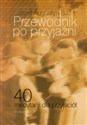 Przewodnik po przyjaźni 40 medytacji dla przyjaciół  