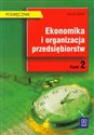 Ekonomika i organizacja przedsiębiorstw Podręcznik Część 2 Technikum - Polish Bookstore USA