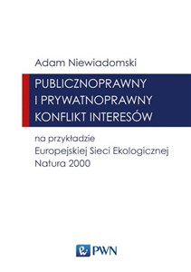 Publicznoprawny i prywatnoprawny konflikt interesów na przykładzie Europejskiej Sieci Ekologicznej Natura 2000 Canada Bookstore