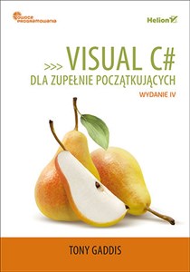 Visual C# dla zupełnie początkujących Owoce programowania. Wydanie IV - Polish Bookstore USA