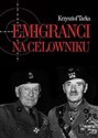 Emigranci na celowniku Władze Polski Ludowej wobec wychodźstwa - Krzysztof Tarka chicago polish bookstore
