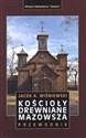 Kościoły drewniane Mazowsza. Przewodnik - Polish Bookstore USA