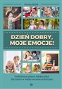 Dzień dobry, moje emocje! Praktyczna pomoc edukacyjna dla dzieci w wieku wczesnoszkolnym - Renata Malek