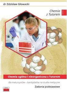 Chemia ogólna i nieorganiczna z Tutorem dla maturzystów kandydatów na studia medyczne Zadania podstawowe bookstore